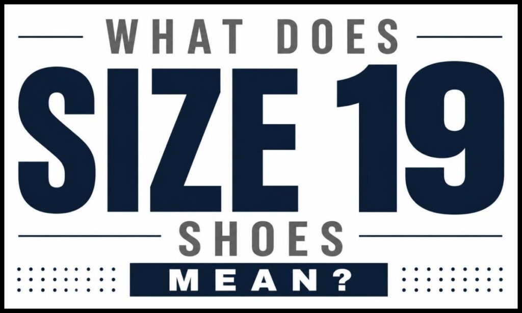 what-does-size-19-shoes-mean